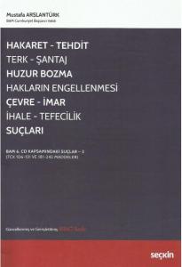 Hakaret, Tehdit, Terk, Şantaj, Huzur Bozma, Hakların Engellenmesi, Çevre, İmar, İhale, Tefecilik Suçları