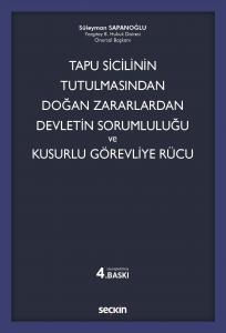 Tapu Sicilinin Tutulmasından Doğan Zararlardan Devletin Sorumluluğu ve Kusurlu Görevliye Rücu