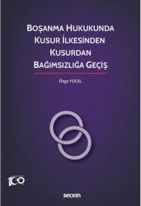 Boşanma Hukukunda Kusur İlkesinden Kusurdan Bağımsızlığa Geçiş