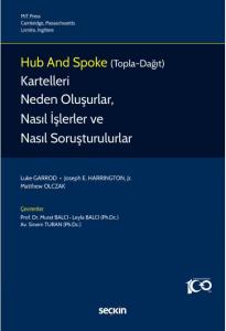 Hub and Spoke (Topla–Dağıt) Kartelleri Neden Oluşurlar, Nasıl İşlerler ve Nasıl Soruşturulurlar?