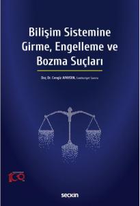 Bilişim Sistemine Girme, Engelleme ve Bozma Suçları