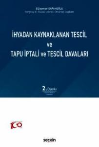 İhyadan Kaynaklanan Tescil ve Tapu İptali ve Tescil Davaları