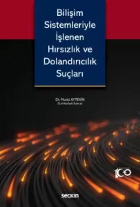 Bilişim Sistemleriyle İşlenen Hırsızlık ve Dolandırıcılık Suçları