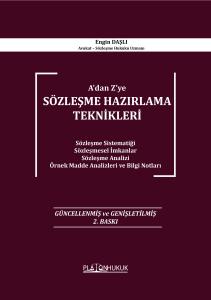 A'dan Z'ye SÖZLEŞME HAZIRLAMA TEKNİKLERİ Sözleşme Sistematiği, Sözleşmesel İmkanlar, Sözleşme Analizi, Örnek MaddevAnalizleri ve Bilgi Notları