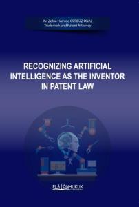 RECOGNIZING ARTIFICIAL INTELLIGENCE AS THE INVENTOR IN PATENT LAW