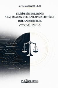 BİLİŞİM SİSTEMLERİNİN ARAÇ OLARAK KULLANILMASI SURETİYLE DOLANDIRICILIK