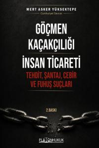 GÖÇMEN KAÇAKÇILIĞI İNSAN TİCARETİ TEHDİT, ŞANTAJ VE CEBİR FUHUŞ SUÇLARI 2. BASKI