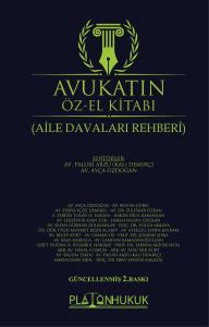 AVUKATIN ÖZ‐EL KİTABI (AİLE DAVALARI REHBERİ) 2. BASKI