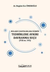 BULAŞICI HASTALIKLARA İLİŞKİN TEDBİRLERE AYKIRI DAVRANMA SUÇU (TCK m. 195)