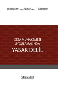 CEZA MUHAKEMESİ UYGULAMASINDA YASAK DELİL