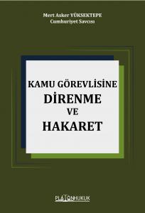 KAMU GÖREVLİSİNE HAKARET VE DİRENME