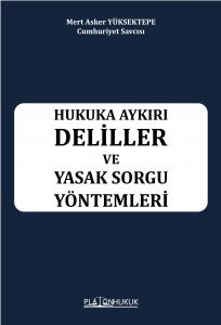 Hukuka Aykırı Deliller ve Yasak Sorgu Yöntemleri