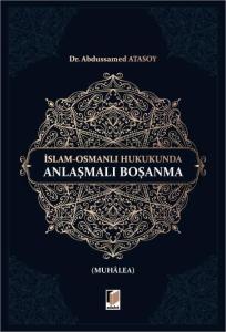 İslam-Osmanlı Hukukunda Anlaşmalı Boşanma (Muhalea)
