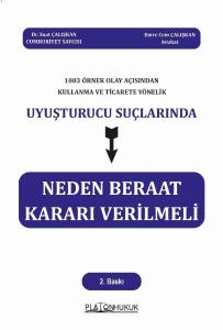 1083 ÖRNEK OLAY AÇISINDAN KULLANMA VE TİCARETE YÖNELİK UYUŞTURUCU SUÇLARINDA NEDEN BERAAT KARARI VERİLMELİ 2. BASKI