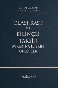 OLASI KAST İLE BİLİNÇLİ TAKSİR AYRIMINA İLİŞKİN ÖLÇÜTLER