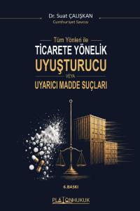 TİCARETE YÖNELİK UYUŞTURUCU VEYA UYARICI MADDE SUÇLARI