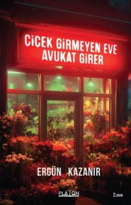 ÇİÇEK GİRMEYEN  EVE  AVUKAT GİRER 2. BASKI
