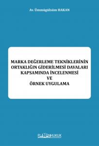 Marka Değerleme Tekniklerinin Ortaklığın Giderilmesi Davaları Kapsamında İncelenmesi ve Örnek Uygulama