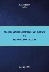 Markanın Hükümsüzlüğü Davası ve Hukuki Sonuçları