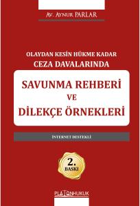 OLAYDAN KESİN HÜKME KADAR CEZA DAVALARINDA SAVUNMA REHBERİ VE DİLEKÇE ÖRNEKLERİ