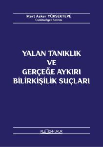 YALAN TANIKLIK VE GERÇEĞE AYKIRI BİLİRKİŞİLİK SUÇLARI