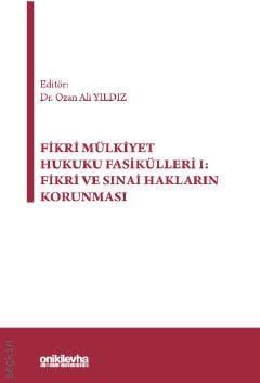 Fikri Mülkiyet Hukuku Fasikülleri I: Fikri ve Sınai Hakların Korunması
