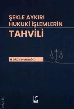 Şekle Aykırı Hukuki İşlemlerin Tahvili