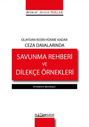 OLAYDAN KESİN HÜKME KADAR CEZA DAVALARINDA SAVUNMA REHBERİ VE DİLEKÇE 