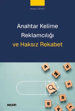 Anahtar Kelime Reklamcılığı ve Haksız Rekabet
