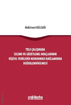 Tele Çalışmada İzleme ve Gözetleme Araçlarının Kişisel Verilerin Korunması Bağlamında Değerlendirilmesi