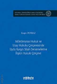 Milletlerarası Hukuk ve Uzay Hukuku Çerçevesinde Uydu Karşıtı Silah Denemelerine İlişkin Hukuki Çerçeve