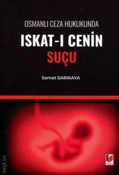 Osmanlı Ceza Hukukunda Iskat–ı Cenin Suçu