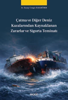 Çatma ve Diğer Deniz Kazalarından Kaynaklanan Zararlar ve Sigorta Temi
