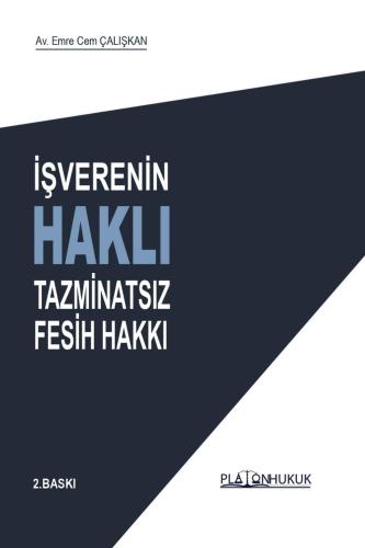 İŞVERENİN HAKLI TAZMİNATSIZ FESİH HAKKI