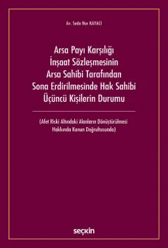 Arsa Payı Karşılığı İnşaat Sözleşmesinin Arsa Sahibi Tarafından Sona Erdirilmesinde Hak Sahibi Üçüncü Kişilerin Durumu