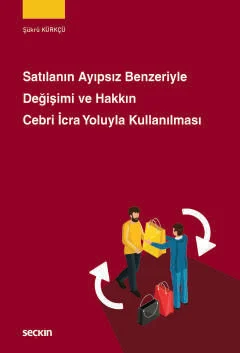 Satılanın Ayıpsız Benzeriyle Değişimi ve Hakkın Cebri İcra Yoluyla Kul