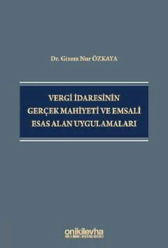 Vergi İdaresinin Gerçek Mahiyeti ve Emsali Esas Alan Uygulamaları