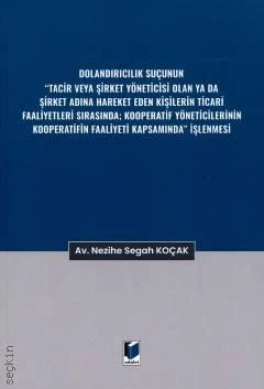 Dolandırıcılık Suçunun "Tacir veya Şirket Yöneticisi Olan ya da Şirket Adına Hareket Eden Kişilerin Ticari Faaliyetleri Sırasında; Kooperatif Yöneticilerinin Kooperatifin Faaliyeti Kapsamında"