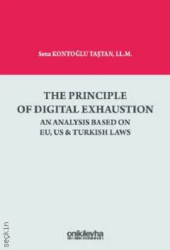 The Principle Of Digital Exhaustion An Analysis Based on EU, US & Turkish Laws