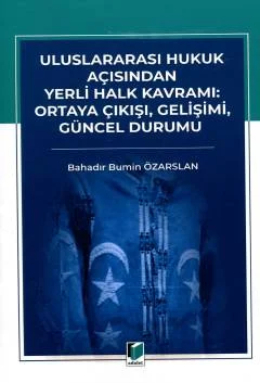 Uluslararası Hukuk Açısından Yerli Halk Kavramı: Ortaya Çıkışı, Gelişimi, Güncel Durumu