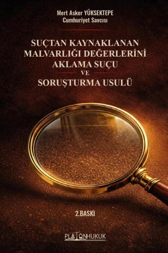 SUÇTAN KAYNAKLANAN MALVARLIĞI DEĞERLERİNİ AKLAMA SUÇU VE SORUŞTURMA US