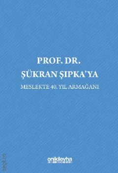 Prof. Dr. Şükran Şıpka'ya Meslekte 40. Yıl Armağanı