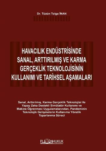 HAVACILIK ENDÜSTRİSİNDE SANAL, ARTTIRILMIŞ VE KARMA GERÇEKLİK TEKNOLOJİSİNİN KULLANIMI VE TARİHSEL AŞAMALARI