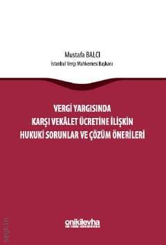 Vergi Yargısında Karşı Vekalet Ücretine İlişkin Hukuki Sorunlar ve Çözüm Önerileri, On İki Levha Yayıncılık,