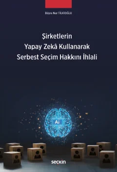 Şirketlerin Yapay Zekâ Kullanarak Serbest Seçim Hakkını İhlali