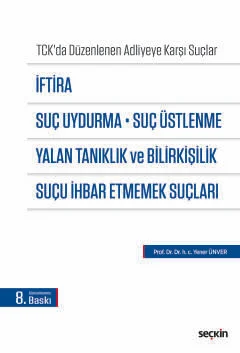 İftira, Suç Uydurma, Suç Üstlenme, Yalan Tanıklık ve Bilirkişilik, Suç