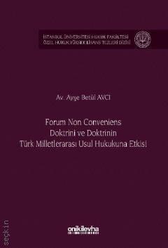 Forum Non Conveniens Doktrini ve Doktrinin Türk Milletlerarası Usul Hukukuna Etkisi