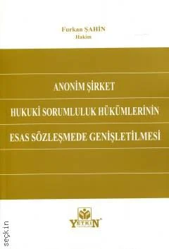 Anonim Şirket Hukuki Sorumluluk Hükümlerinin Esas Sözleşmede Genişletilmesi