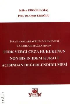 Türk Vergi Ceza Hukukunun Non Bis İn İdem Kuralı Açısından Değerlendirilmesi