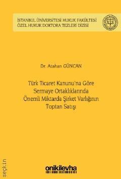 Türk Ticaret Kanunu'na Göre Sermaye Ortaklıklarında Önemli Miktarda Şirket Varlığının Toptan Satışı